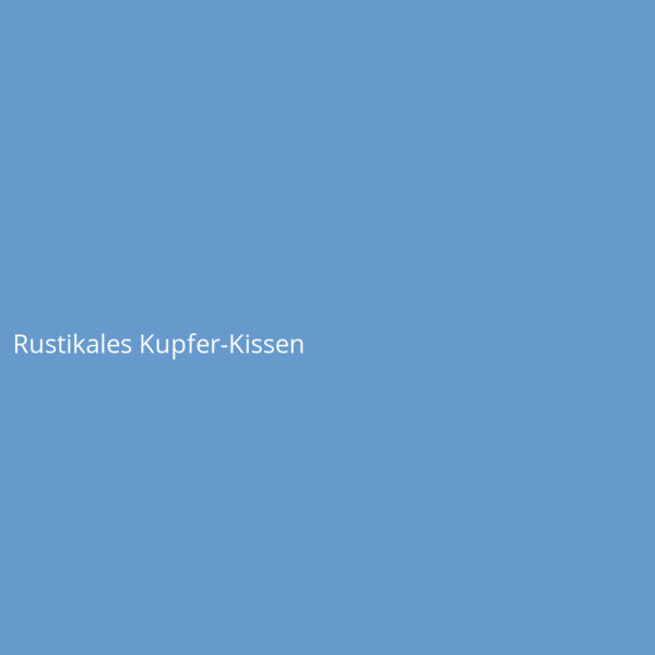 Rustikales Kupfer-Kissen