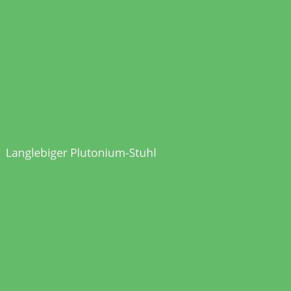 Langlebiger Plutonium-Stuhl